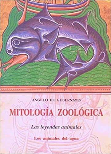 Mitología Zoológica III. Los animales del agua - De Gubernatis Angelo - José de Olañeta Editor - 9788497160445