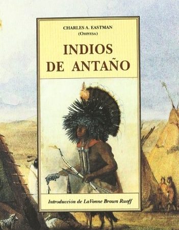Indios de antaño - Ch.A.Eastman - José de Olañeta Editor - 9788476511930