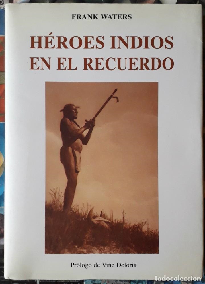 Heroes indios en el recuerdo - F.Waters - José de Olañeta Editor - 9788476512258