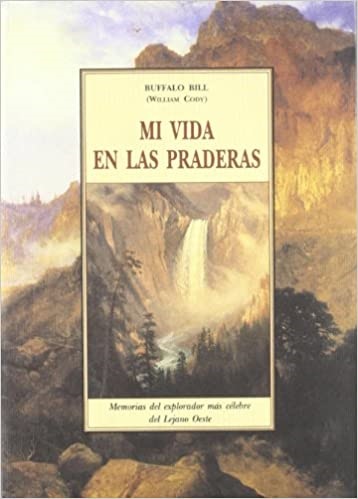 Mi vida en las praderas - W.Cody - José de Olañeta Editor - 9788476512630