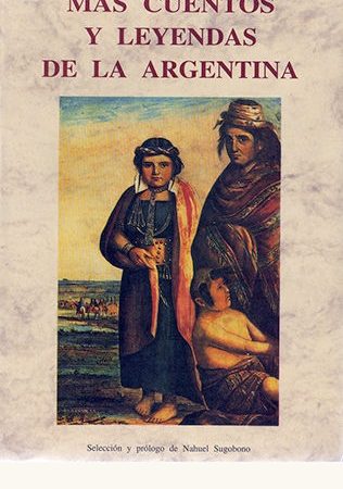 Mas cuentos y leyendas de la  argentina - Sugobono Nahuel - José de Olañeta Editor - 9788476518984