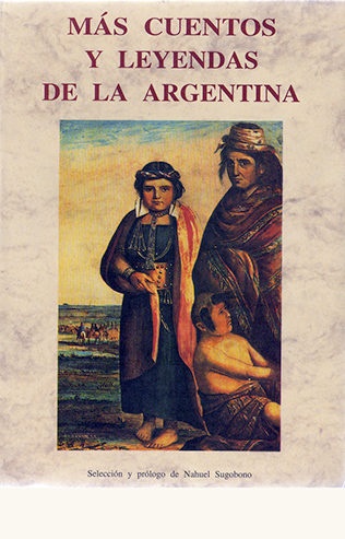 Mas cuentos y leyendas de la  argentina - Sugobono Nahuel - José de Olañeta Editor - 9788476518984
