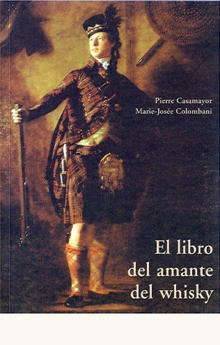 El libro del amante del whisky - P.Casamayor M.J. Colombani - José de Olañeta Editor - 9788497160926