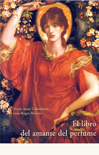 El libro del amante del perfume - Colombani Marie-Josée/Bourrec - José de Olañeta Editor - 9788476511213