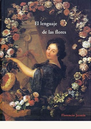 El lenguaje de las flores y el de las frutas - Jazmin Florencio - José de Olañeta Editor - 9788497163491
