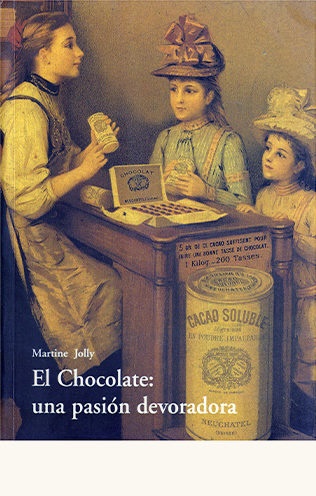 El chocolate:  Una pasión devoradora - Jolly Martine - José de Olañeta Editor - 9788497163453