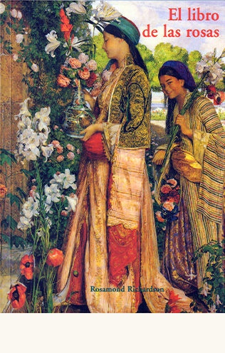 El libro de las rosas - Richardson Rosamond - José de Olañeta Editor - 9788497160919