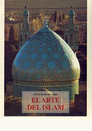 Arte del islam - T.Burckhardt - José de Olañeta Editor - 9788476514689