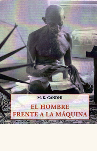 El hombre frente a la maquina - Gandhi M.K - José de Olañeta Editor - 9788476519813
