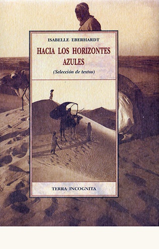 Hacia los horizontes azules - Eberhardt Isabelle - José de Olañeta Editor - 9788476515969