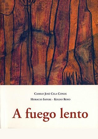 A fuego lento - Cela Conde Camilo Jose Koldo Royo Horacio Sapere - José de Olañeta Editor - 9788497168052