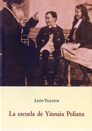 La escuela de yasnaia poliana - Tolstoi Leon - José de Olañeta Editor - 9788497162920