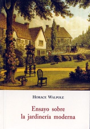 Ensayo sobre la jardineria moderna - Walpole Horace - José de Olañeta Editor - 9788497162128