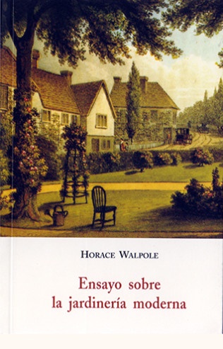 Ensayo sobre la jardineria moderna - Walpole Horace - José de Olañeta Editor - 9788497162128