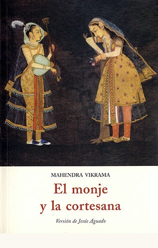 El monje y la cortesana - Vikrama Mahendra - José de Olañeta Editor - 9788497166461