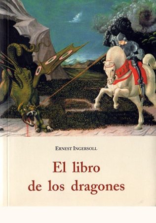 El libro de los dragones - IngersollErnest - José de Olañeta Editor - 9788497164115