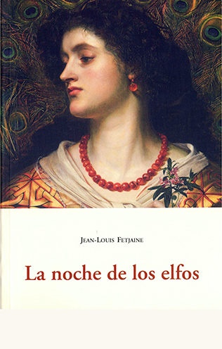 La noche de los elfos - Fetjaine Jean-Louis - José de Olañeta Editor - 9788497168182