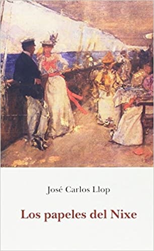 Los papeles de nixe - Llop Jose Carlos - José de Olañeta Editor - 9788497169486