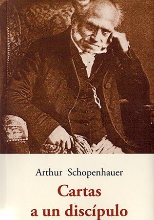 Cartas a un discipulo - Schopenhauer Arthur - José de Olañeta Editor - 9788497169585