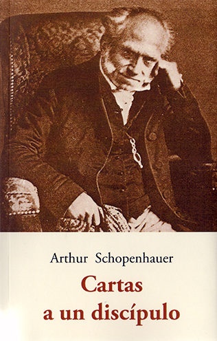 Cartas a un discipulo - Schopenhauer Arthur - José de Olañeta Editor - 9788497169585