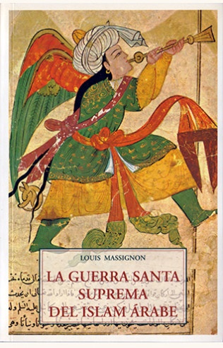 La guerra santa suprema del islam arabe - Massignon Louis - José de Olañeta Editor - 9788497164443