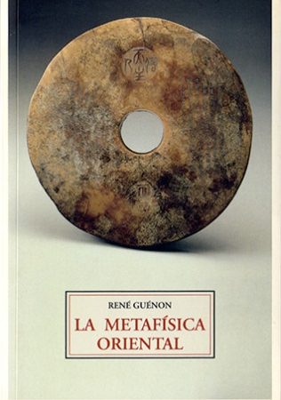 La metafisica oriental - Guenon Rene - José de Olañeta Editor - 9788497165365