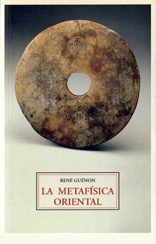 La metafisica oriental - Guenon Rene - José de Olañeta Editor - 9788497165365