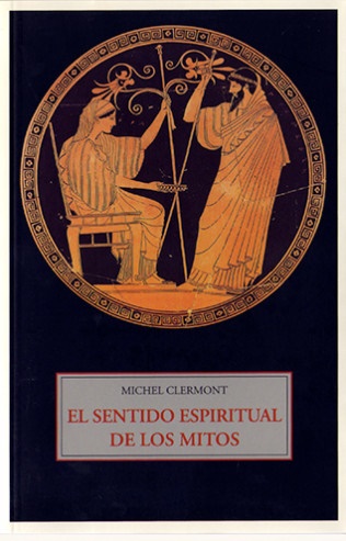 El sentido espiritual de los mitos - Clermont Michel - José de Olañeta Editor - 9788497165549