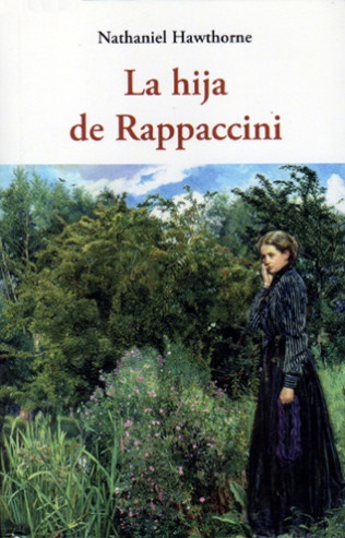 La hija de rappaccini - Hawthorne Nathaniel - José de Olañeta Editor - 9788497167475