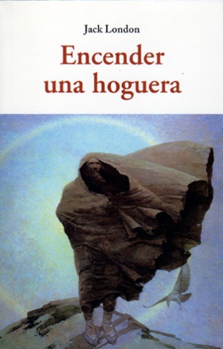 Encender una hoguera - London Jack - José de Olañeta Editor - 9788497168762