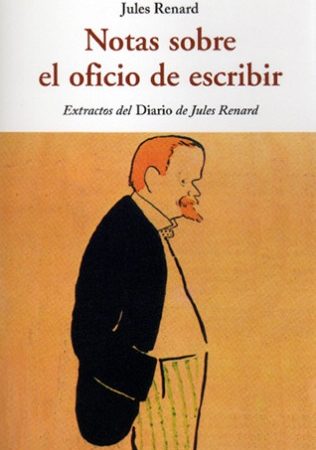 Notas sobre el oficio de escribir - Renard Jules - José de Olañeta Editor - 9788497169387