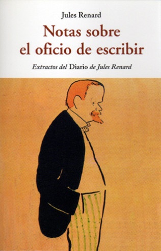 Notas sobre el oficio de escribir - Renard Jules - José de Olañeta Editor - 9788497169387