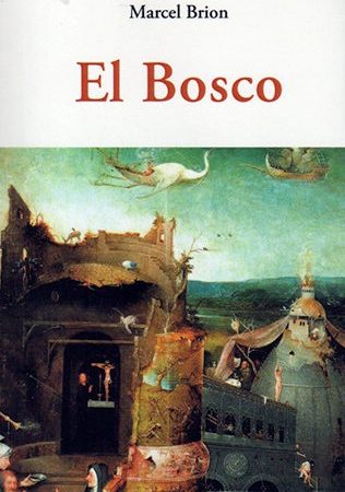 El bosco - Brion Marcel - José de Olañeta Editor - 9788497169660