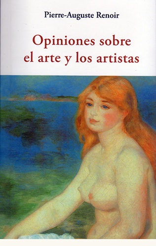 Opiniones sobre el arte y los artistas - Renoir Pierre Auguste - José de Olañeta Editor - 9788497169806