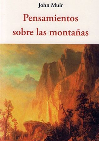Pensamientos sobre las montañas - Muir John - José de Olañeta Editor - 9788494984716