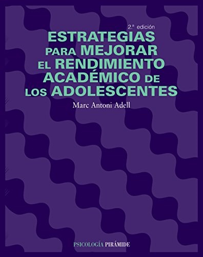 Estrategias para mejorar el rendimiento academico de los adolescentes - Adell Marc Antoni - Ediciones Pirámide - 9788436820669