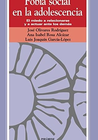 Fobia social en la adolescencia - Olivares Rodriguez Jose/... - Ediciones Pirámide - 9788436818505