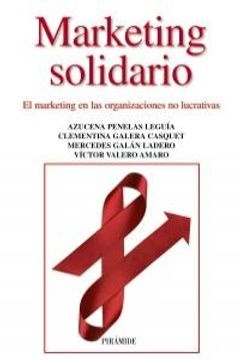 Marketing solidario - Penelas Leguia Azucena Galera Casquet Clementina Y Otros - Ediciones Pirámide - 9788436827583