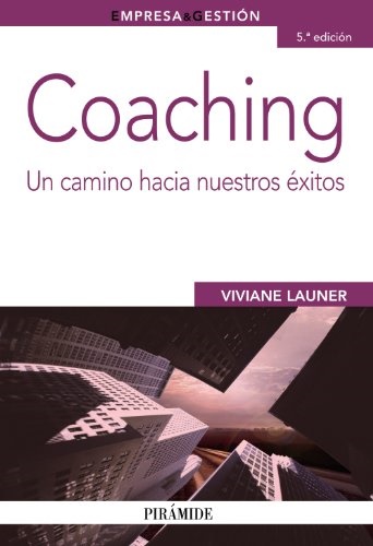 Coaching. un camino hacia nuestros Éxitos - Launer Viviane - Ediciones Pirámide - 9788436828030