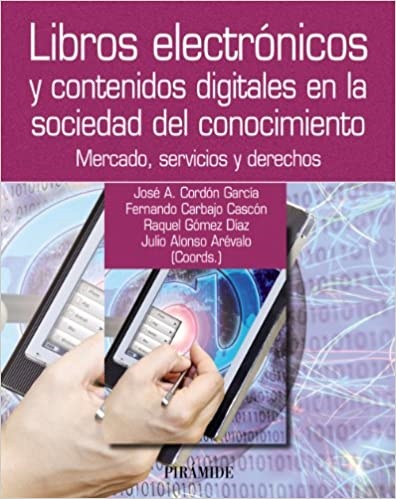 Libros electronicos y contenidos digitales en la sociedad del conocimiento - Cordon Garcia Jose Carbajo Cascon Fernando Y Otros - Ediciones Pirámide - 9788436827699