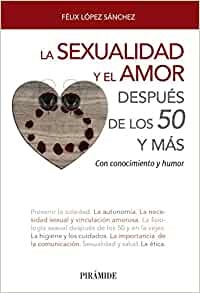 La sexualidad y el amor despues de los 50 y mas - Lopez Sanchez Felix - Ediciones Pirámide - 9788436839302