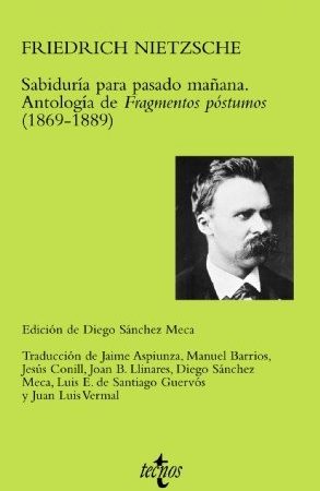 Sabiduria para pasado mañana. antologia de fragmentos postumos (1869 - 1889) (n.e.) - Nietzsche Friedrich - Editorial Tecnos - 9788430949670