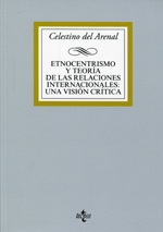 Etnocentrismo y teoría de las relaciones internacionales - Del Arenal Moyua Celestino - Editorial Tecnos - 9788430962082