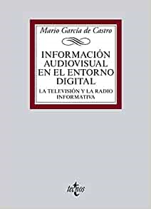 Información audiovisual en el entorno digital - Garcia De Castro Mario - Editorial Tecnos - 9788430962723