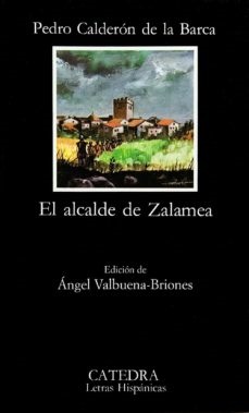 El alcalde de zalamea - Calderon De B. - Ediciones Catedra - 9788437601212