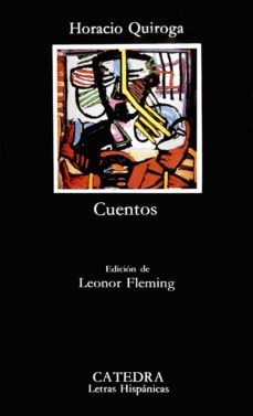 Cuentos - Quiroga Horacio - Ediciones Catedra - 9788437609591