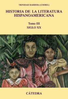 Historia de la literatura hispanoamericana. tomo iii - Barrera Trinidad (Ed.) - Ediciones Catedra - 9788437624426