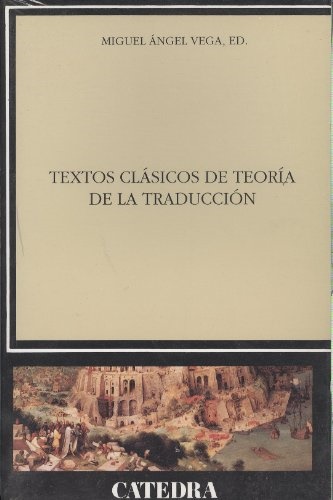 Textos clásicos de teoría de la traducción - Vega Miguel Ángel (Ed.) - Ediciones Catedra - 9788437621999