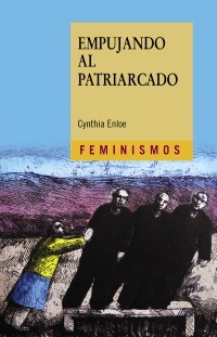 Empujando al patriarcado - Enloe Cynthia - Ediciones Catedra - 9788437639529