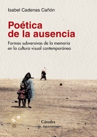 Poetica de la ausencia - Cadenas Cañon Isabel - Ediciones Catedra - 9788437639765
